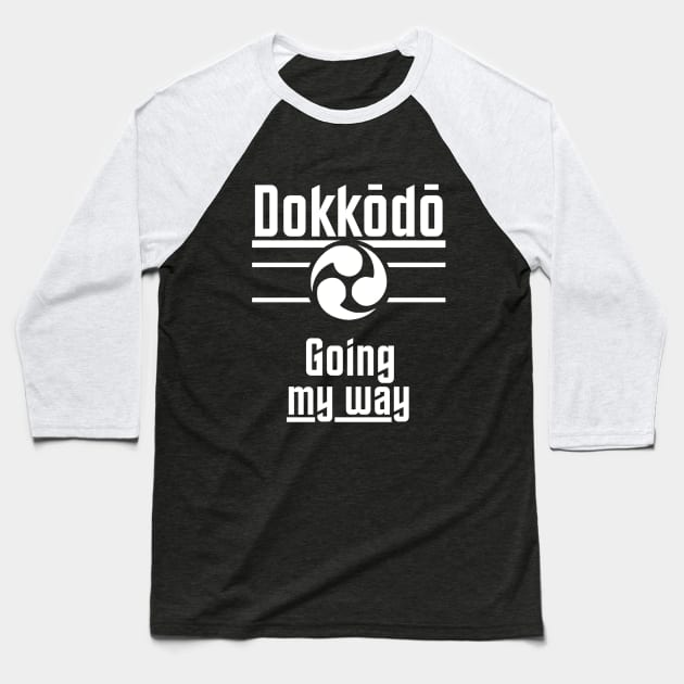 Dokkodo - Going my Way. Baseball T-Shirt by Rules of the mind